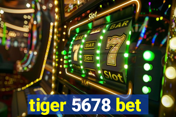 tiger 5678 bet